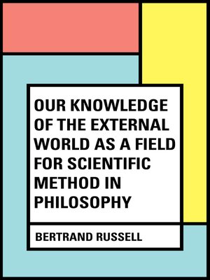 cover image of Our Knowledge of the External World as a Field for Scientific Method in Philosophy